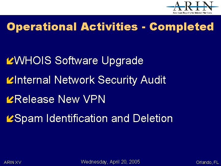 Operational Activities - Completed íWHOIS Software Upgrade íInternal Network Security Audit íRelease New VPN