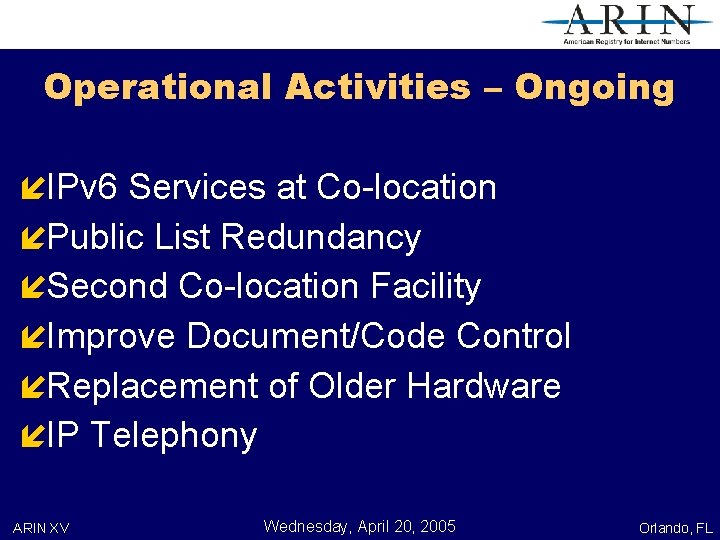 Operational Activities – Ongoing íIPv 6 Services at Co-location íPublic List Redundancy íSecond Co-location