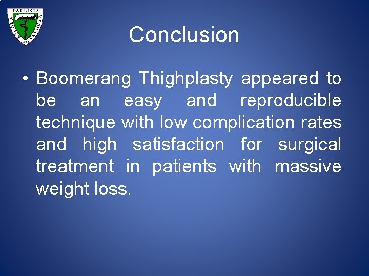 Conclusion • Boomerang Thighplasty appeared to be an easy and reproducible technique with low