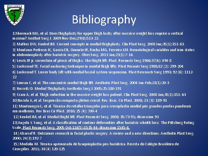 Bibliography 1)Shermark MA, et al. Does thighplasty for upper thigh laxity after massive weight