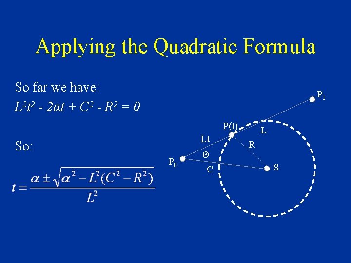 Applying the Quadratic Formula So far we have: L 2 t 2 - 2αt