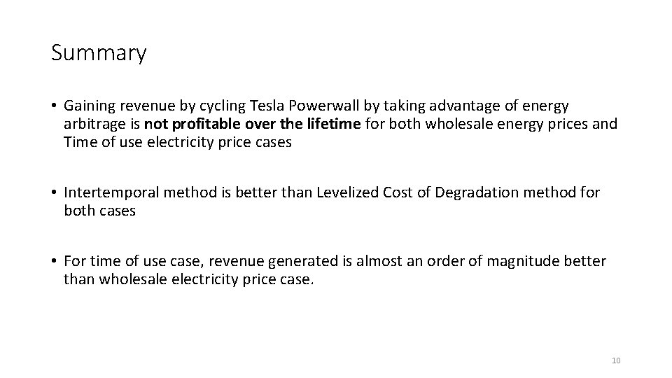 Summary • Gaining revenue by cycling Tesla Powerwall by taking advantage of energy arbitrage