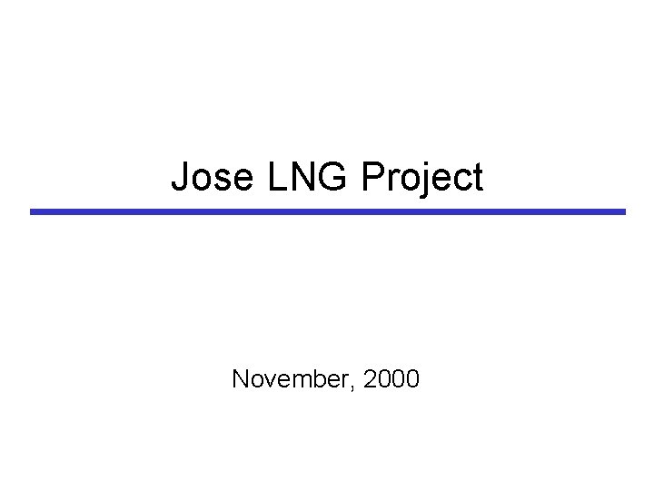Jose LNG Project November, 2000 