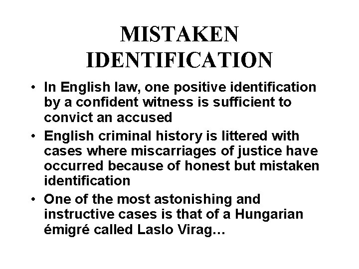 MISTAKEN IDENTIFICATION • In English law, one positive identification by a confident witness is