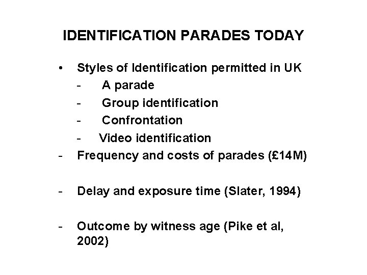 IDENTIFICATION PARADES TODAY • - Styles of Identification permitted in UK A parade Group