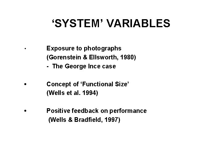 ‘SYSTEM’ VARIABLES • Exposure to photographs (Gorenstein & Ellsworth, 1980) - The George Ince