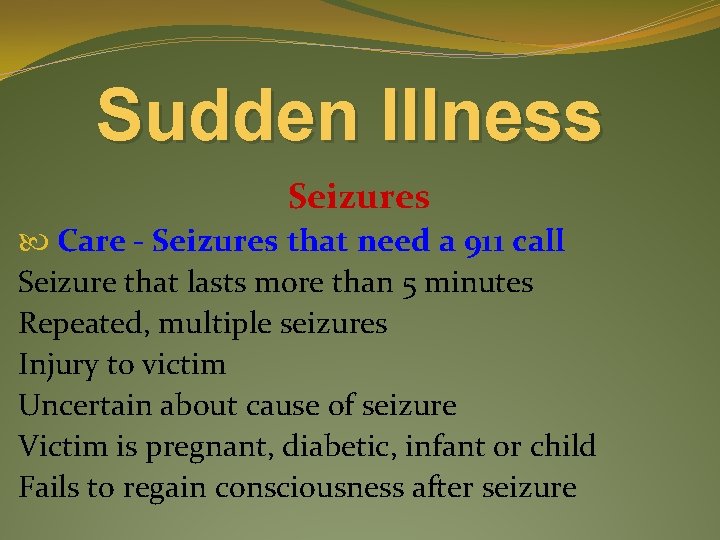 Sudden Illness Seizures Care - Seizures that need a 911 call Seizure that lasts