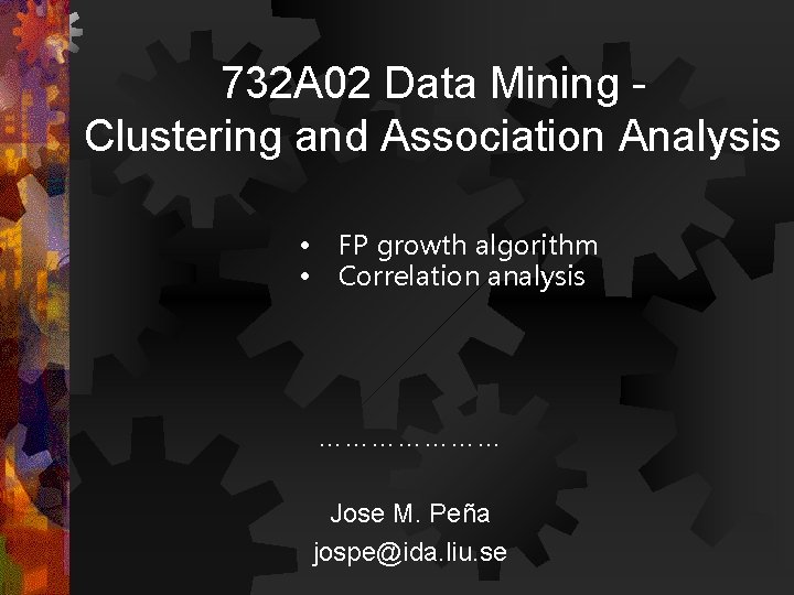 732 A 02 Data Mining Clustering and Association Analysis • • FP growth algorithm