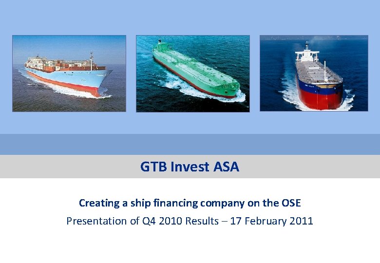 Private & confidential GTB Invest ASA Creating a ship financing company on the OSE