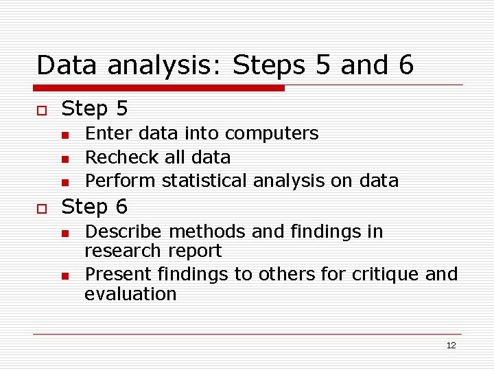 Data analysis: Steps 5 and 6 o Step 5 n n n o Enter