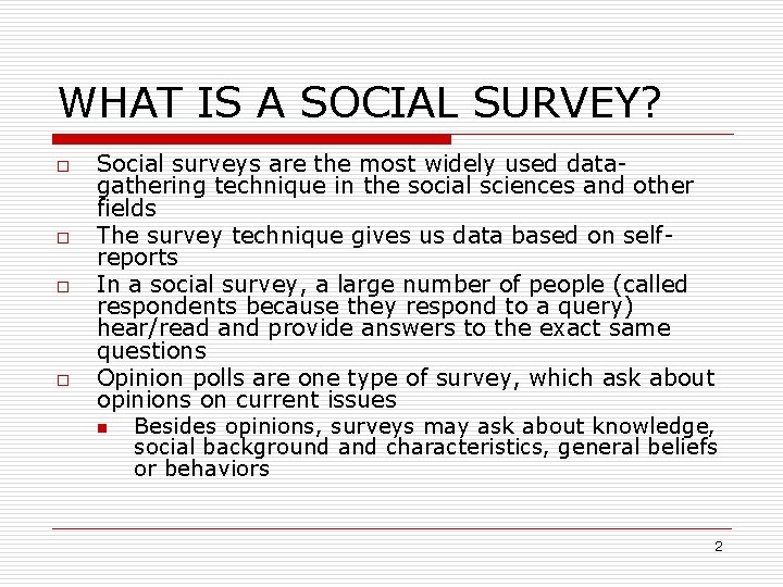 WHAT IS A SOCIAL SURVEY? o o Social surveys are the most widely used