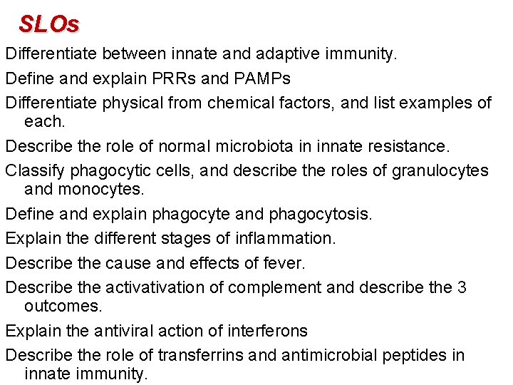 SLOs Differentiate between innate and adaptive immunity. Define and explain PRRs and PAMPs Differentiate