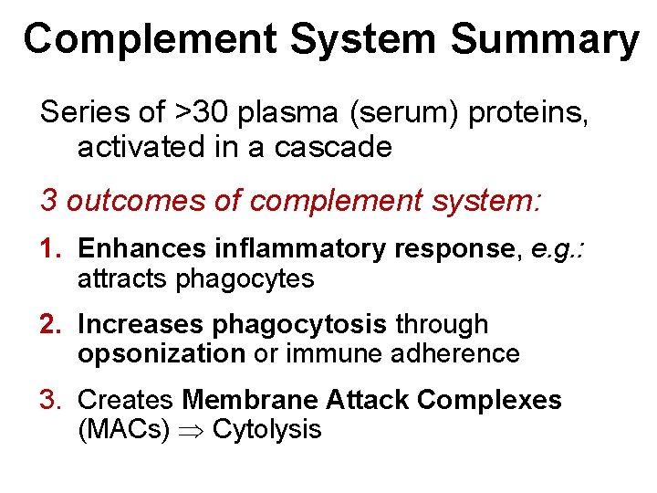 Complement System Summary Series of >30 plasma (serum) proteins, activated in a cascade 3