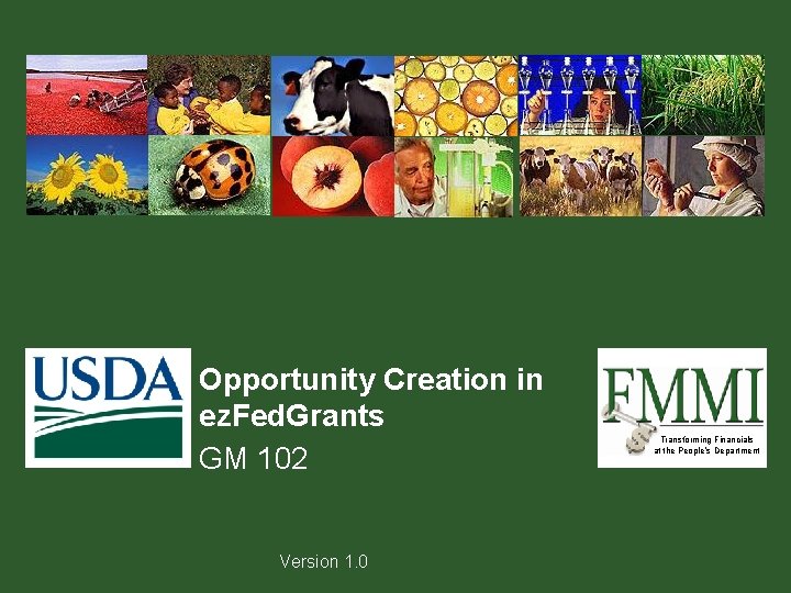 Opportunity Creation in ez. Fed. Grants GM 102 Version 1. 0 Transforming Financials at Opportunity Creation in ez. Fed. Grants GM 102 Version 1. 0 Transforming Financials at