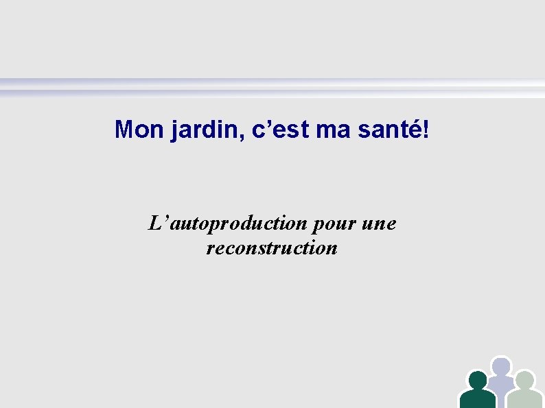 Mon jardin, c’est ma santé! L’autoproduction pour une reconstruction 