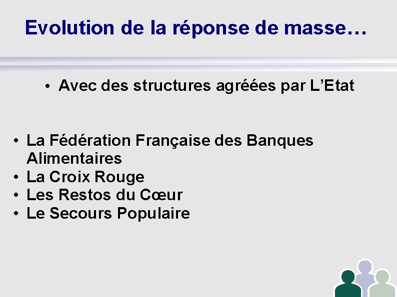 Evolution de la réponse de masse… • Avec des structures agréées par L’Etat •