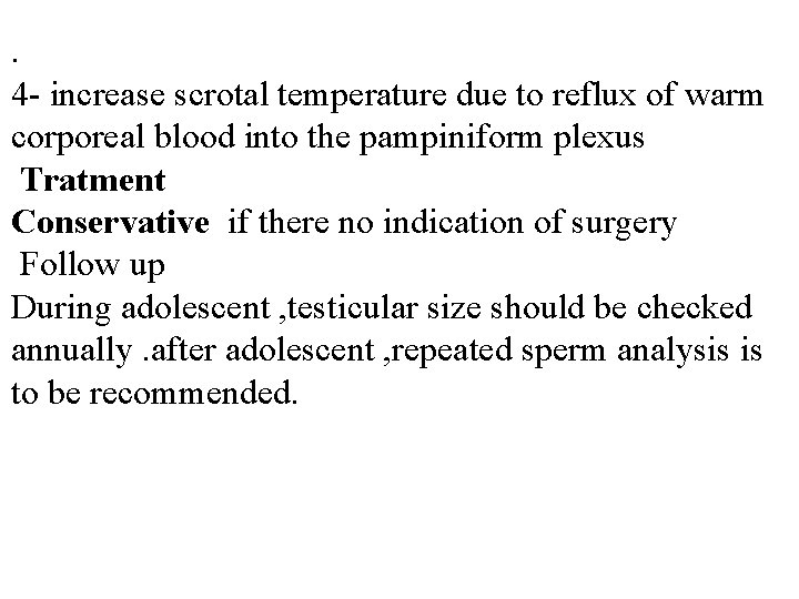 . 4 - increase scrotal temperature due to reflux of warm corporeal blood into