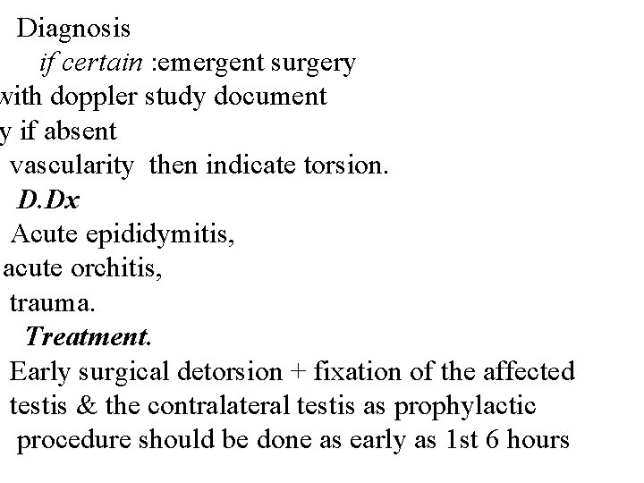 Diagnosis if certain : emergent surgery with doppler study document y if absent vascularity