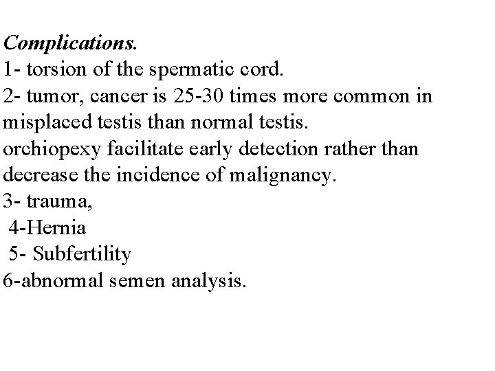 Complications. 1 - torsion of the spermatic cord. 2 - tumor, cancer is 25