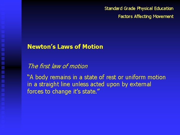 Standard Grade Physical Education Factors Affecting Movement Newton’s Laws of Motion The first law