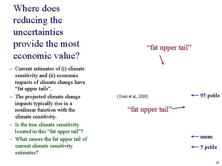 Where does reducing the uncertainties provide the most economic value? – Current estimates of