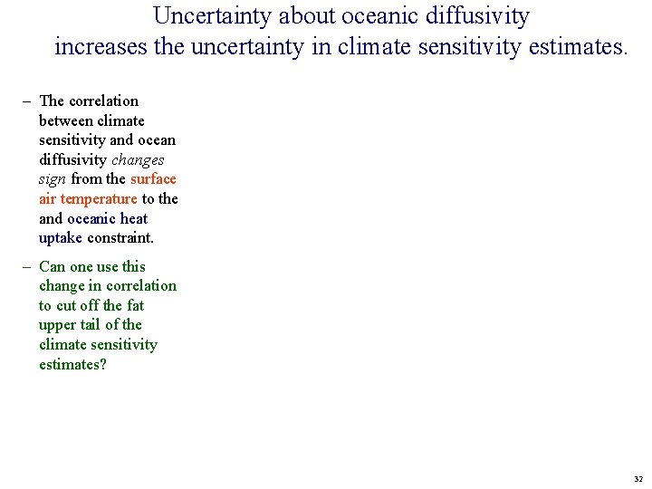 Uncertainty about oceanic diffusivity increases the uncertainty in climate sensitivity estimates. – The correlation