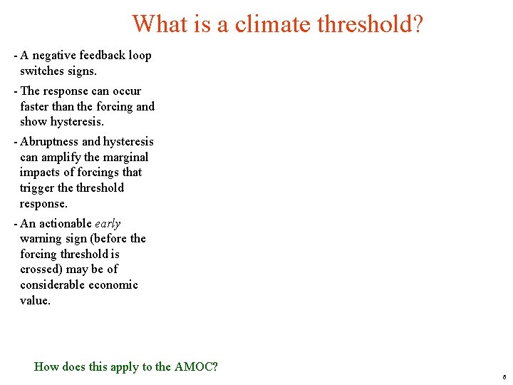 What is a climate threshold? - A negative feedback loop switches signs. - The
