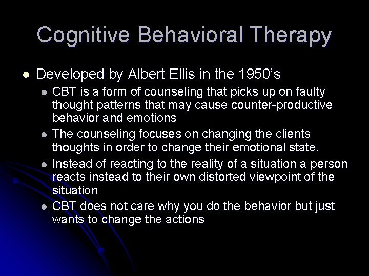 Cognitive Behavioral Therapy l Developed by Albert Ellis in the 1950’s l l CBT