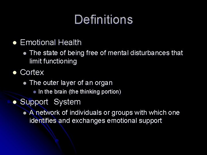 Definitions l Emotional Health l l The state of being free of mental disturbances