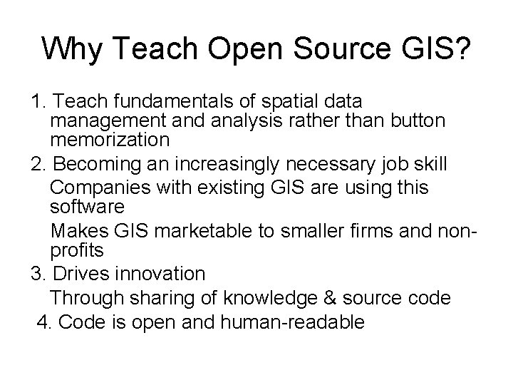 Why Teach Open Source GIS? 1. Teach fundamentals of spatial data management and analysis