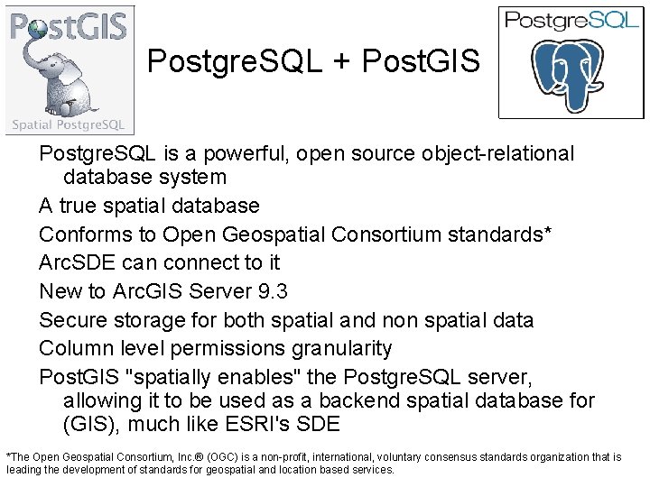 Postgre. SQL + Post. GIS Postgre. SQL is a powerful, open source object-relational database