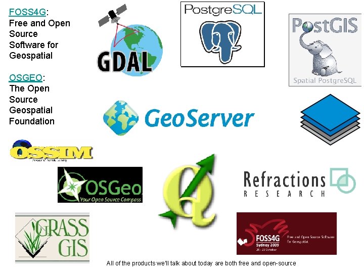 FOSS 4 G: Free and Open Source Software for Geospatial OSGEO: The Open Source