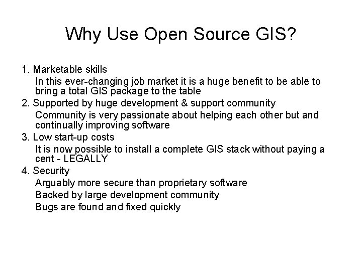 Why Use Open Source GIS? 1. Marketable skills In this ever-changing job market it