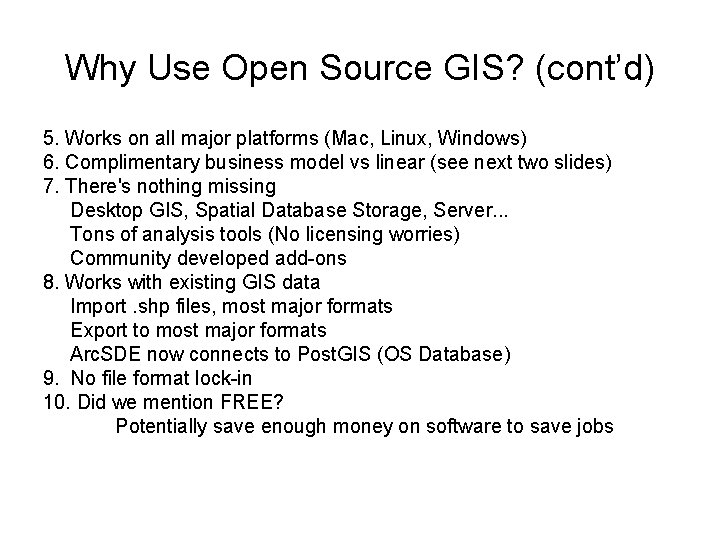 Why Use Open Source GIS? (cont’d) 5. Works on all major platforms (Mac, Linux,