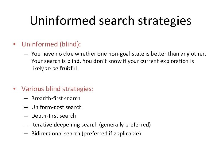 Uninformed search strategies • Uninformed (blind): – You have no clue whether one non-goal