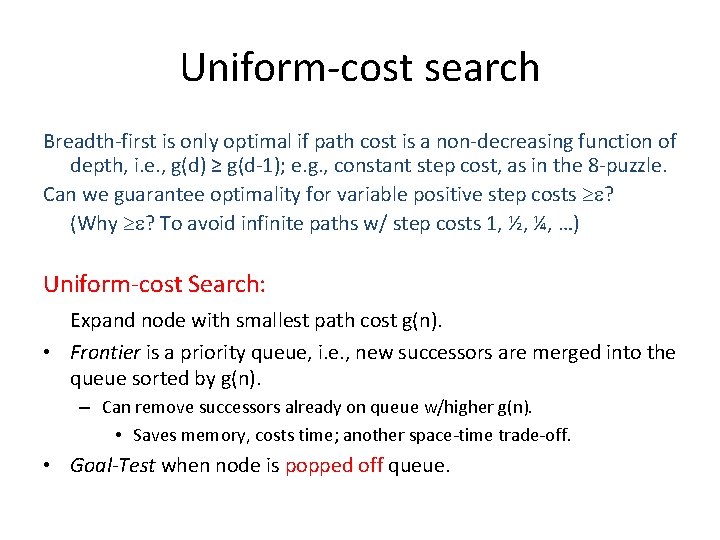 Uniform-cost search Breadth-first is only optimal if path cost is a non-decreasing function of