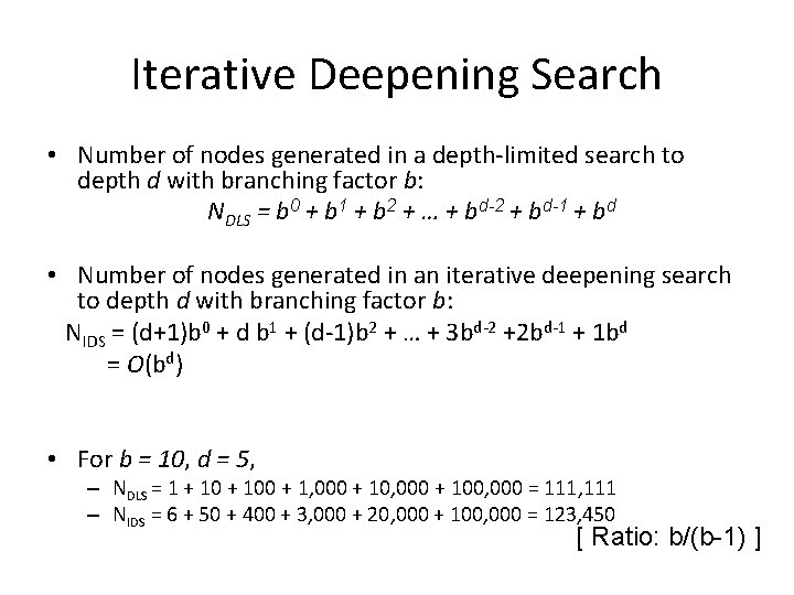 Iterative Deepening Search • Number of nodes generated in a depth-limited search to depth