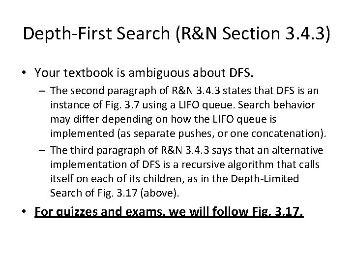 Depth-First Search (R&N Section 3. 4. 3) • Your textbook is ambiguous about DFS.