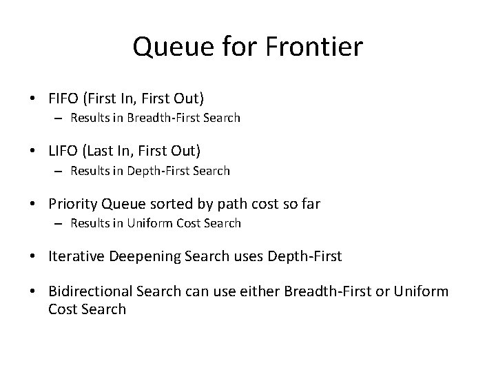 Queue for Frontier • FIFO (First In, First Out) – Results in Breadth-First Search