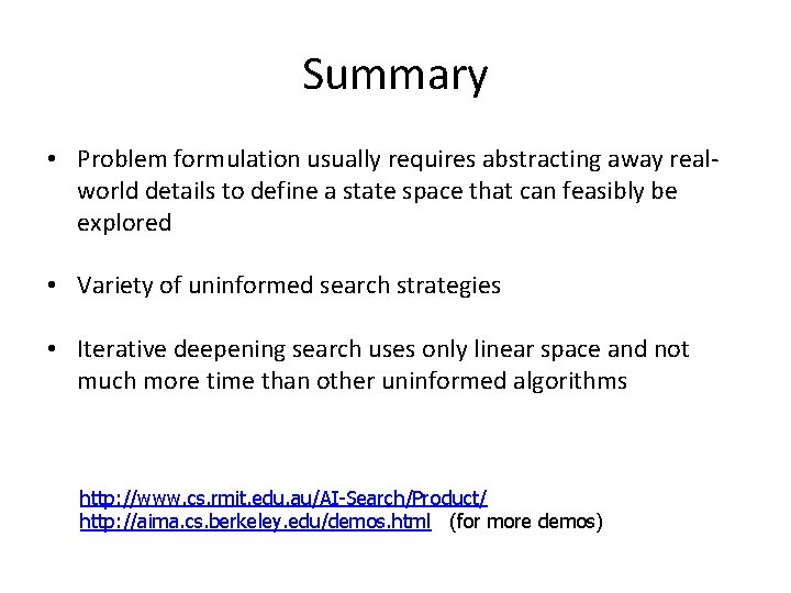 Summary • Problem formulation usually requires abstracting away realworld details to define a state