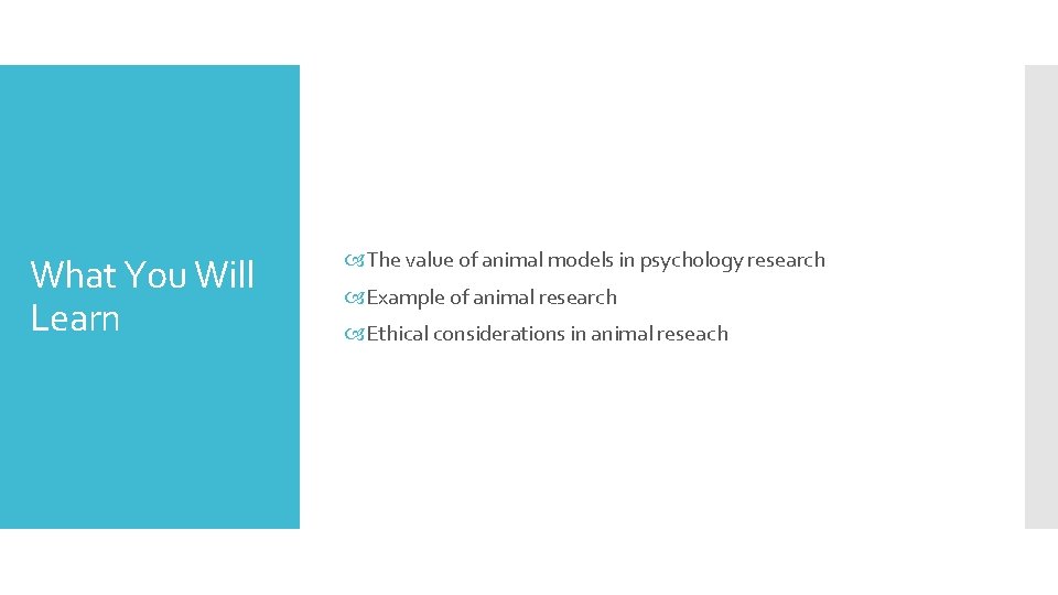 What You Will Learn The value of animal models in psychology research Example of