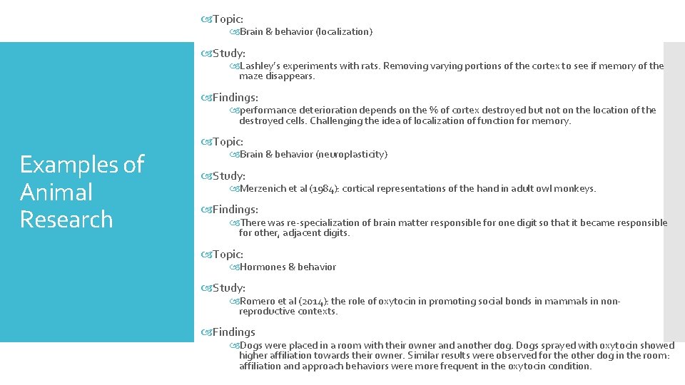  Topic: Brain & behavior (localization) Study: Lashley’s experiments with rats. Removing varying portions