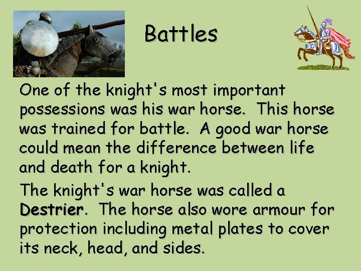 Battles One of the knight's most important possessions was his war horse. This horse