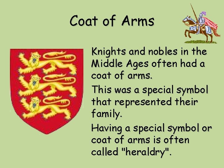 Coat of Arms Knights and nobles in the Middle Ages often had a coat