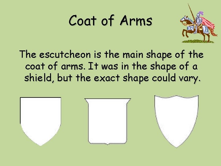 Coat of Arms The escutcheon is the main shape of the coat of arms.