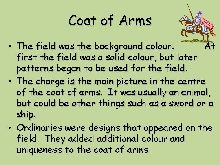 Coat of Arms • The field was the background colour. At first the field