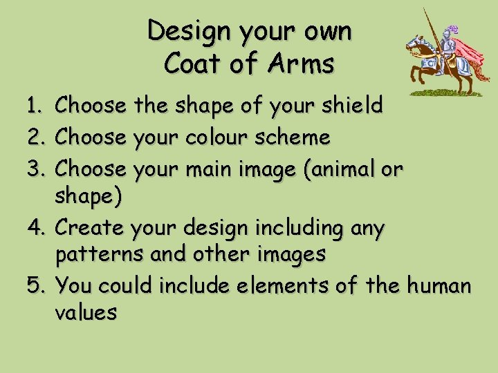 Design your own Coat of Arms 1. 2. 3. Choose the shape of your