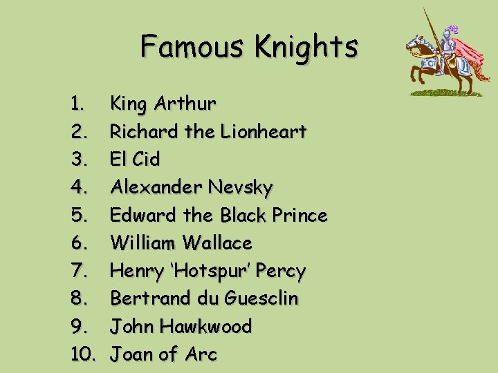 Famous Knights 1. 2. 3. 4. 5. 6. 7. 8. 9. 10. King Arthur