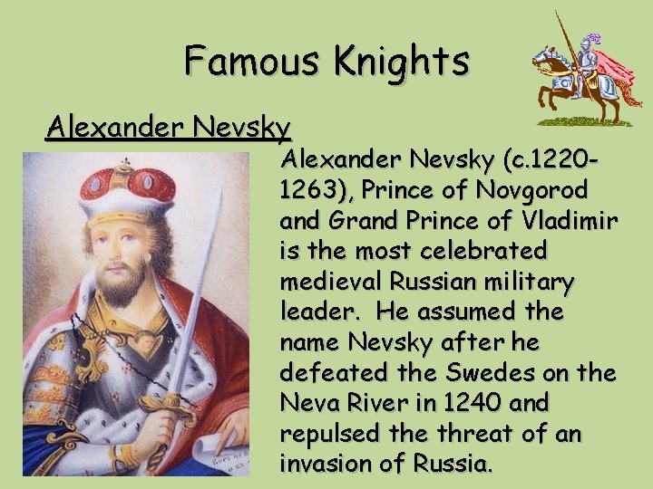 Famous Knights Alexander Nevsky (c. 12201263), Prince of Novgorod and Grand Prince of Vladimir