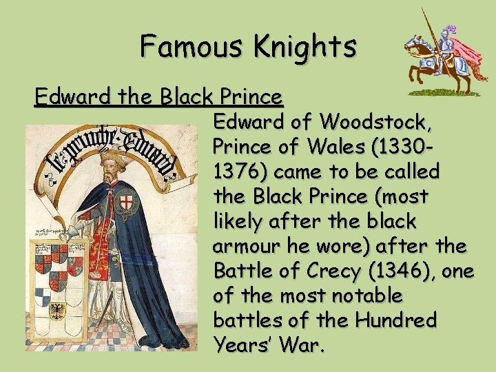 Famous Knights Edward the Black Prince Edward of Woodstock, Prince of Wales (13301376) came